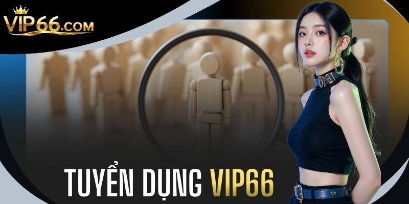Tuyển Dụng VIP66